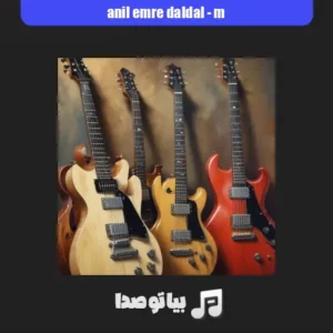 دانلود آهنگ m از anil emre daldal